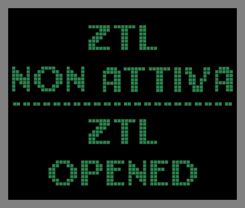 An electronic ZTL display showing ZTL NON ATTIVA and ZTL OPENED in green